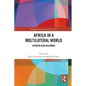 Africa in a Multilateral World: Afropolitan Dilemmas - Paperback