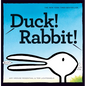 Duck! Rabbit!: (Bunny Books, Read Aloud Family Books, Books for Young Children) - Hardcover