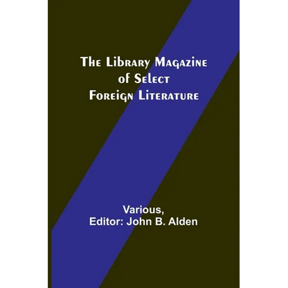 The Library Magazine of Select Foreign Literature - Paperback