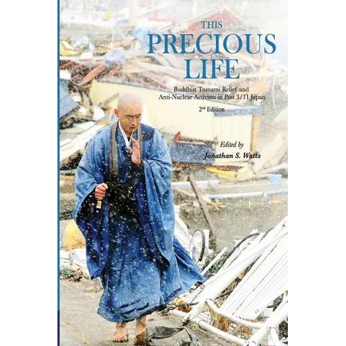 This Precious Life: Buddhist Tsunami Relief and Anti-Nuclear Activism in Post 3/11 Japan - Paperback