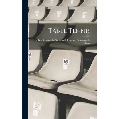 Table Tennis; a Description of the Game, With Rules and Instructions for Playing - Hardcover
