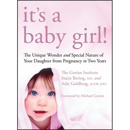 It's a Baby Girl!: The Unique Wonder and Special Nature of Your Daughter from Pregnancy to Two Years - Paperback