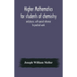Higher mathematics for students of chemistry and physics, with special reference to practical work - Hardcover