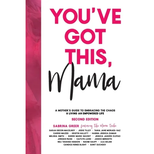 You've Got This, Mama: A Mother's Guide To Embracing The Chaos & Living An Empowered Life - Paperback