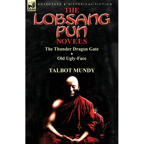 The Lobsang Pun Novels: The Thunder Dragon Gate & Old Ugly-Face - Paperback