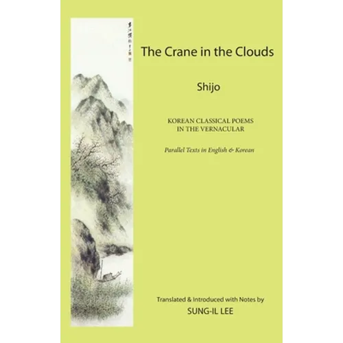The Crane in the Clouds: Shijo: Korean Classical Poems in the Vernacular - Paperback