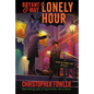 Bryant & May: The Lonely Hour: A Peculiar Crimes Unit Mystery - Hardcover