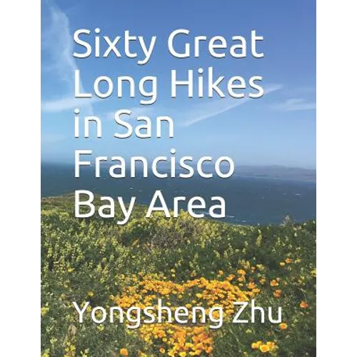 Sixty Great Long Hikes in San Francisco Bay Area - Paperback