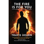 The Fire Is for You: In the Flames of Suffering, A Miracle Is Forged - Hardcover