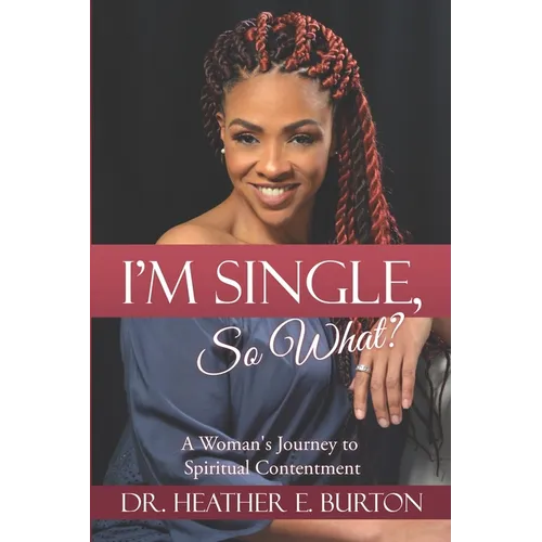 I'm Single, So What?: A Woman's Journey to Spiritual Contentment - Paperback