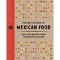 The Encyclopedia of Mexican Food: 350 Recipes from the Beloved Cuisine - Hardcover