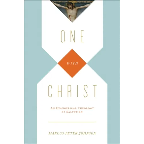 One with Christ: An Evangelical Theology of Salvation - Paperback