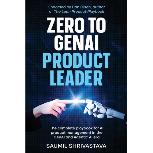 Zero to GenAI Product Leader: The complete playbook for AI product management in the GenAI and Agentic AI era - Paperback