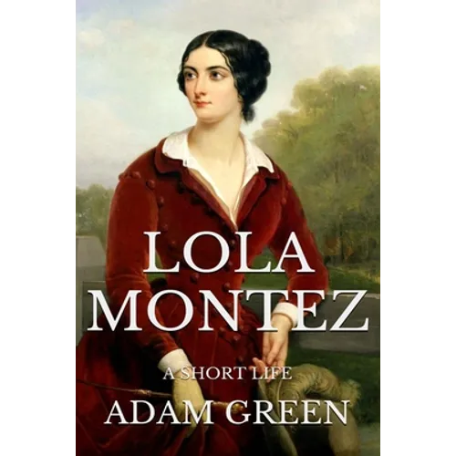 Lola Montez: A Short Life - Paperback