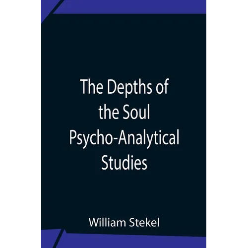 The Depths Of The Soul Psycho-Analytical Studies - Paperback
