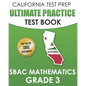 CALIFORNIA TEST PREP Ultimate Practice Test Book SBAC Mathematics Grade 3: Complete Preparation for the Smarter Balanced Tests - Paperback