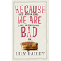 Because We Are Bad: OCD and a Girl Lost in Thought - Hardcover