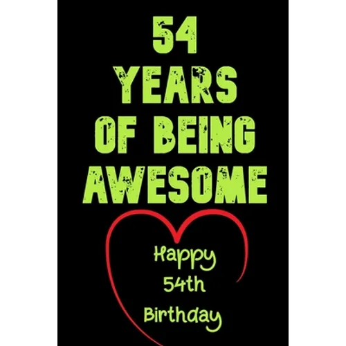 54 Years Of Being Awesome Happy 54th Birthday: 54 Years Old Gift for Boys & Girls - Paperback