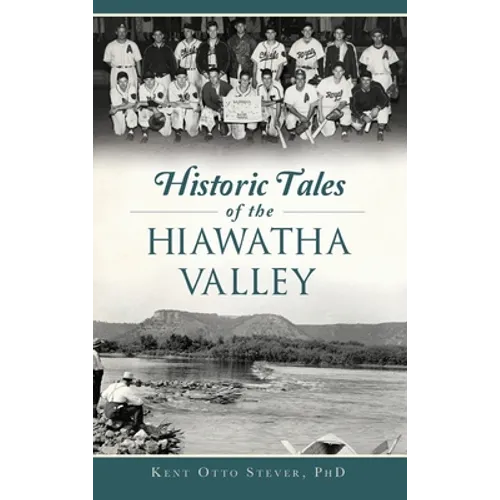 Historic Tales of the Hiawatha Valley - Hardcover