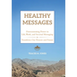 Healthy Messages: Demonstrating Power in Life, Work, and Societal Messaging to Transform Our Present and Future - Hardcover