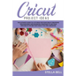 Cricut Project Ideas: The Ultime Guide Full of Ideas for Your Cricut Creations! Discover Basic and Advanced Strategies to Use Your Machine i - Paperback