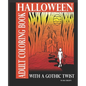 Halloween Adult Coloring Book With A Gothic Twist: Adult Coloring Book With Haunting Illustrations. Creepy Gothic themed coloring book for adults. Dar - Paperback