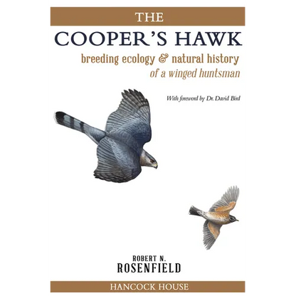 The Cooper's Hawk: Breeding Ecology and Natural History of a Winged Huntsman - Paperback