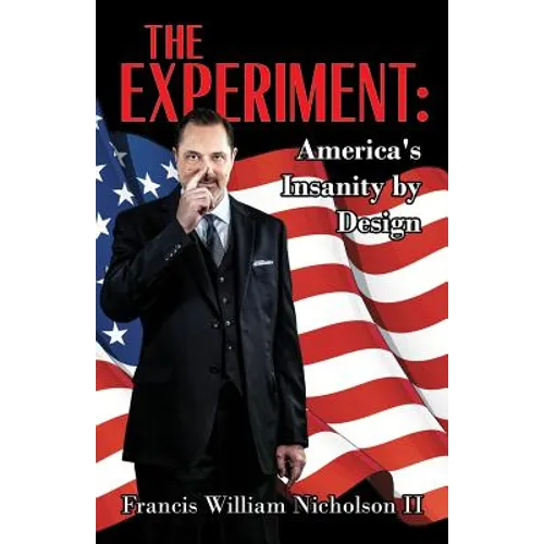 The Experiment: America's Insanity by Design - Paperback