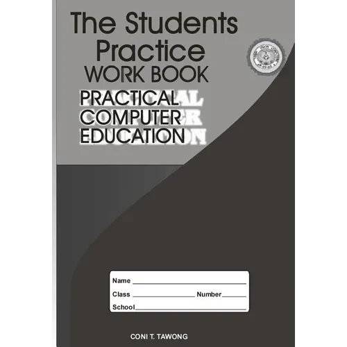The Students Practice Work Book: Practical Computer Education - Paperback