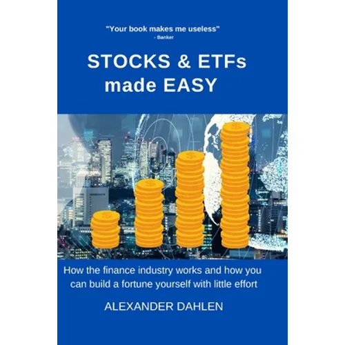 STOCKS & ETFs made easy: How the finance industry works and how you can build a fortune yourself with little effort - Paperback