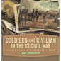 Soldiers and Civilians in the US Civil War Key Roles of Civilians and the Importance of Technology Grade 7 American History - Hardcover