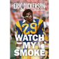 Watch My Smoke: The Eric Dickerson Story - Hardcover