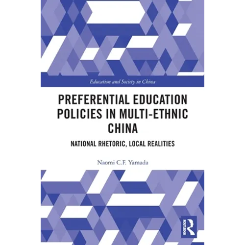 Preferential Education Policies in Multi-Ethnic China: National Rhetoric, Local Realities - Paperback