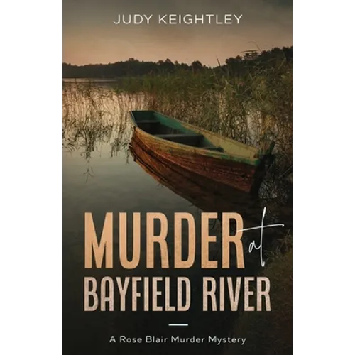 Murder at Bayfield River: A Rose Blair Murder Mystery - Paperback