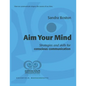 Aim Your Mind: Strategies and Skills for Conscious Communication - Paperback
