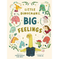 Little Dinosaurs, Big Feelings - Hardcover