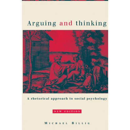 Arguing and Thinking: A Rhetorical Approach to Social Psychology - Paperback