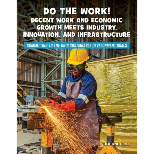 Do the Work! Decent Work and Economic Growth Meets Industry, Innovation, and Infrastructure - Paperback