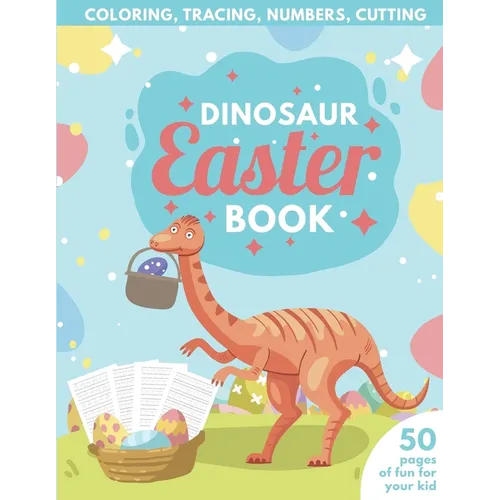 Dinosaur Easter Book for Kids Coloring, Tracing, Numbers, Cutting: 50 pages of fun for your kid - Paperback