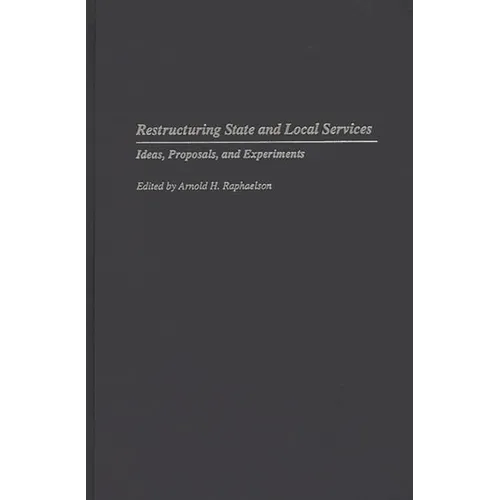 Restructuring State and Local Services: Ideas, Proposals, and Experiments - Hardcover