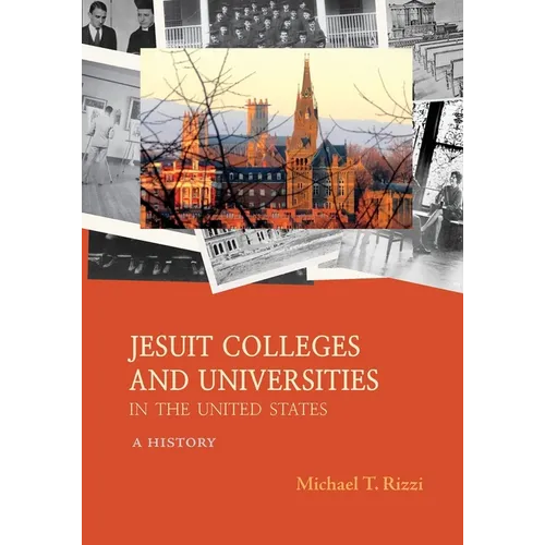 Jesuit Colleges and Universities in the United States: A History - Paperback