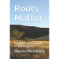 Roots Matter: A Baptist's Interpretation of Church History - Paperback
