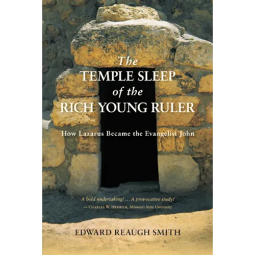 The Temple Sleep of the Rich Young Ruler: How Lazarus Became the Evangelist John - Paperback