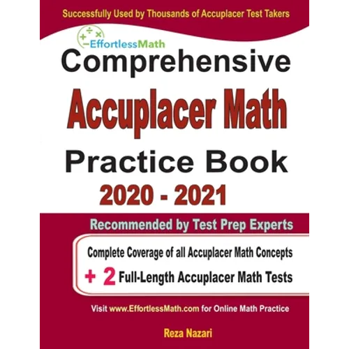Comprehensive Accuplacer Math Practice Book 2020 - 2021: Complete Coverage of all Accuplacer Math Concepts + 2 Full-Length Accuplacer Math Tests - Paperback
