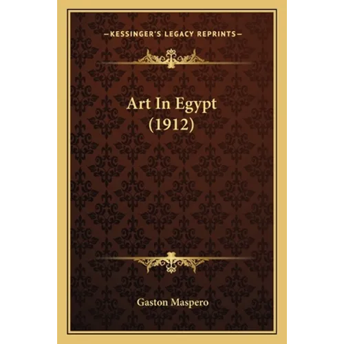 Art In Egypt (1912) - Paperback