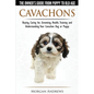 Cavachons - The Owner's Guide from Puppy to Old Age - Choosing, Caring for, Grooming, Health, Training and Understanding Your Cavachon Dog or Puppy - Paperback