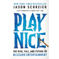Play Nice: The Rise, Fall, and Future of Blizzard Entertainment - Paperback