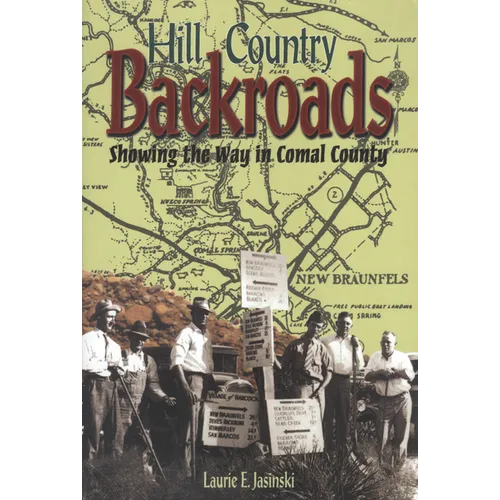 Hill Country Backroads: Showing the Way in Comal County - Paperback