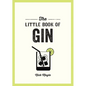 The Little Book of Gin: A Pocket Guide to the World of Gin History, Culture, Cocktails and More - Paperback