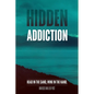 Hidden Addiction - Paperback